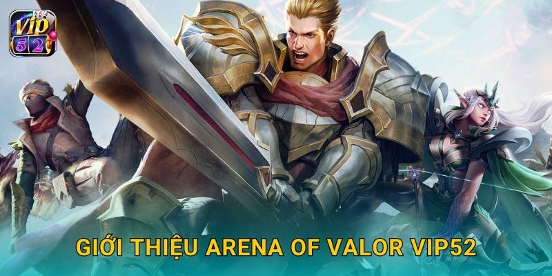 Giới thiệu Arena of Valor Vip52