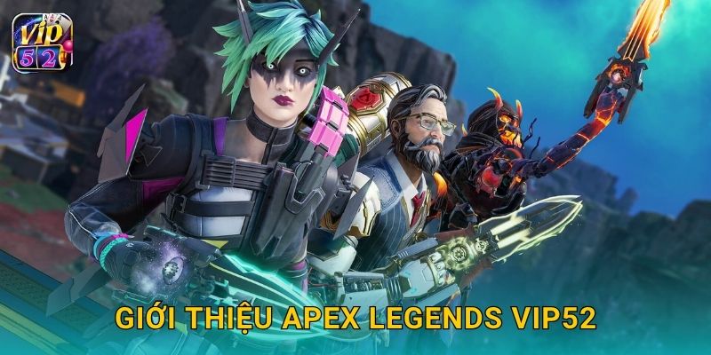 Apex Legends – Đấu trường sinh tồn chiến lược tại Vip52 2 Giới thiệu Apex Legends Vip52