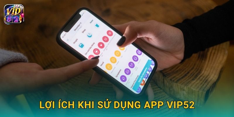Tải app thuận tiện – Khám phá đa nền tảng tại Vip52 3 Lợi ích khi sử dụng app Vip52