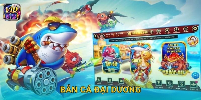 Bắn Cá Đại Dương – Cuộc săn phần thưởng lớn tại Vip52 4 Bắn Cá Đại Dương – Cuộc săn phần thưởng lớn tại Vip52