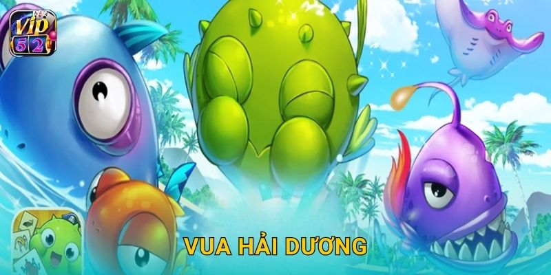 Vua Hải Dương: Thống trị đại dương – Thử thách đỉnh cao tại Vip52 1 Vua Hải Dương: Thống trị đại dương – Thử thách đỉnh cao tại Vip52